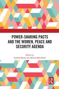 Cover image for Power-Sharing Pacts and the Women, Peace and Security Agenda