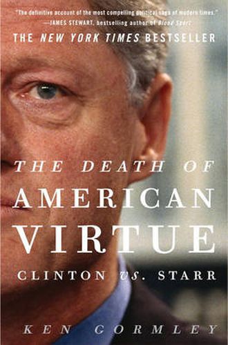 Cover image for The Death of American Virtue: Clinton vs. Starr