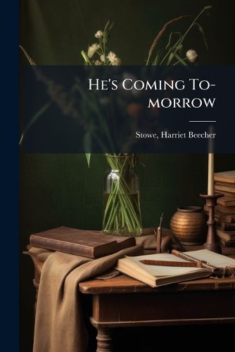 Cover image for He's Coming To-morrow