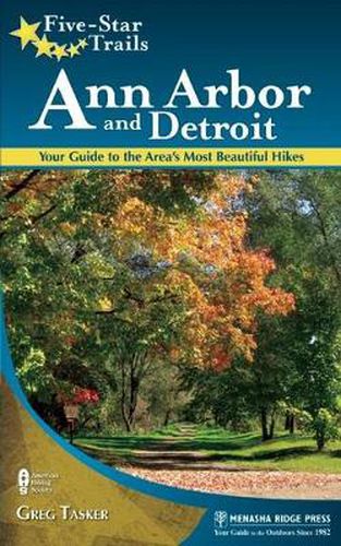 Cover image for Five-Star Trails: Ann Arbor and Detroit: Your Guide to the Area's Most Beautiful Hikes