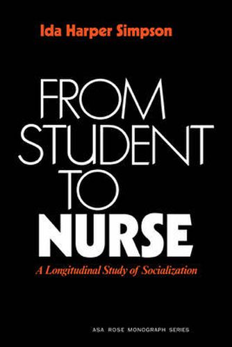 Cover image for From Student to Nurse: A Longitudinal Study of Socialization