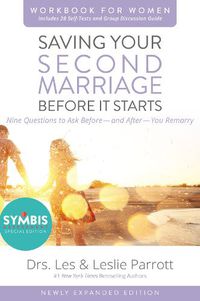 Cover image for Saving Your Second Marriage Before It Starts Workbook for Women Updated: Nine Questions to Ask Before---and After---You Remarry