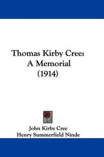 Cover image for Thomas Kirby Cree: A Memorial (1914)