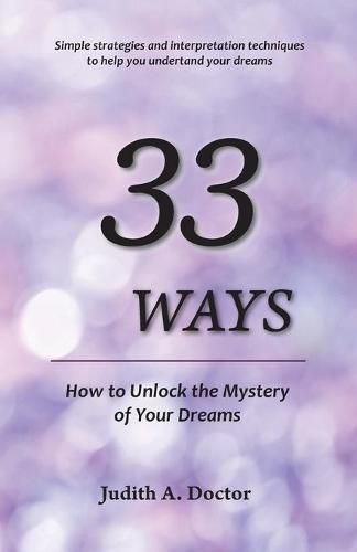 Cover image for 33 Ways: How to Unlock the Mystery of Your Dreams