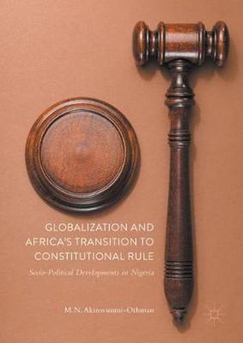 Cover image for Globalization and Africa's Transition to Constitutional Rule: Socio-Political Developments in Nigeria