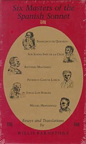 Cover image for Six Masters of the Spanish Sonnet: Essays and Translations