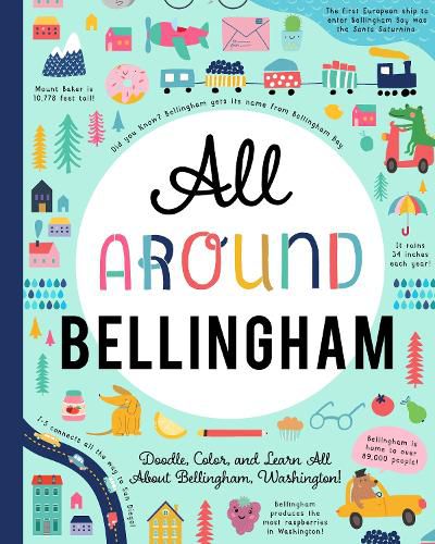 Cover image for All Around Bellingham: Doodle, Color, and Learn All About Your Hometown!