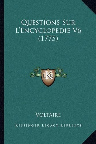 Cover image for Questions Sur L'Encyclopedie V6 (1775)