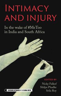 Cover image for Intimacy and Injury: In the Wake of #Metoo in India and South Africa