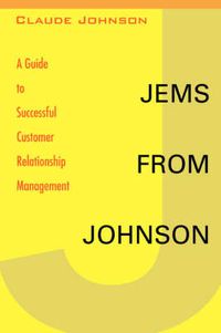 Cover image for Jems from Johnson: A Guide to Successful Customer Relationship Management