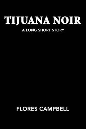 Cover image for Tijuana Noir: A Long Short Story