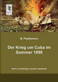 Cover image for Der Krieg Um Cuba Im Sommer 1898