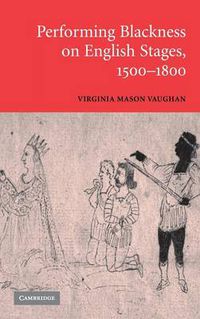 Cover image for Performing Blackness on English Stages, 1500-1800