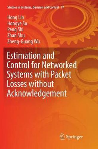 Estimation and Control for Networked Systems with Packet Losses without Acknowledgement