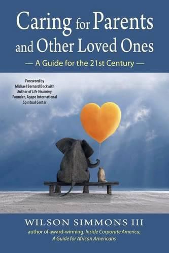 Cover image for Caring for Parents and Other Loved Ones: A Guide for the 21st Century