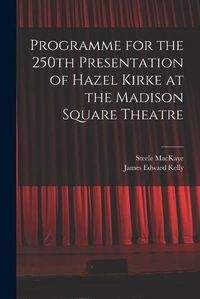 Cover image for Programme for the 250th Presentation of Hazel Kirke at the Madison Square Theatre