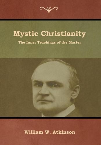 Mystic Christianity: The Inner Teachings of the Master