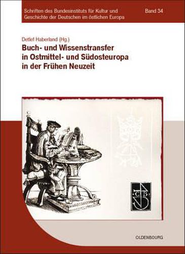 Cover image for Buch- Und Wissenstransfer in Ostmittel- Und Sudosteuropa in Der Fruhen Neuzeit: Beitrage Der Tagung an Der Universitat Szeged Vom 25. - 28. April 2006