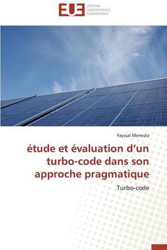 Cover image for tude Et valuation D Un Turbo-Code Dans Son Approche Pragmatique