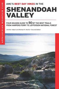 Cover image for Amc's Best Day Hikes in the Shenandoah Valley: Four-Season Guide to 50 of the Best Trails from Harpers Ferry to Jefferson National Forest