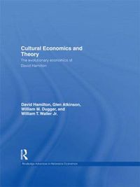 Cover image for Cultural Economics and Theory: The evolutionary economics of David Hamilton