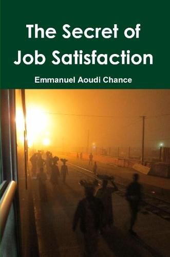 Cover image for The Secret of Job Satisfaction