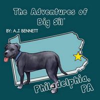 Cover image for The Adventures of Big Sil Philadelphia, PA: Children's Book / Picture Book