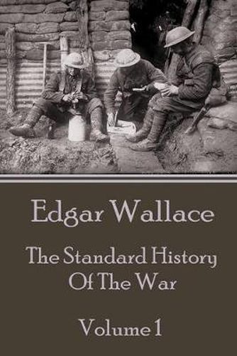 Edgar Wallace - The Standard History Of The War - Volume 1