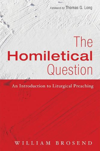 The Homiletical Question: An Introduction to Liturgical Preaching