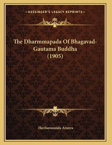 Cover image for The Dharmmapada of Bhagavad-Gautama Buddha (1905)