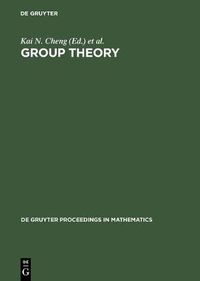 Cover image for Group Theory: Proceedings of the Singapore Group Theory Conference held at the National University of Singapore, June 8-19, 1987