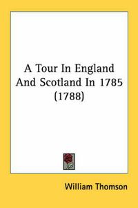 Cover image for A Tour in England and Scotland in 1785 (1788)