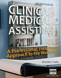 Cover image for Bundle: Clinical Medical Assisting: A Professional, Field Smart Approach to the Workplace, 2nd + Workbook