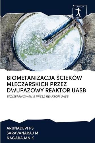 Cover image for Biometanizacja &#346;ciekow Mleczarskich Przez Dwufazowy Reaktor Uasb