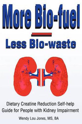 More Bio-Fuel --- Less Bio-Waste: Dietary Creatine Reduction Self-Help Guide for People with Kidney Impairment