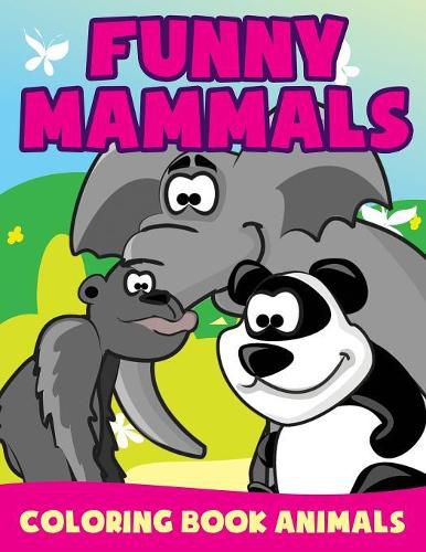 Cover image for Funny Mammals: Coloring Book Animals