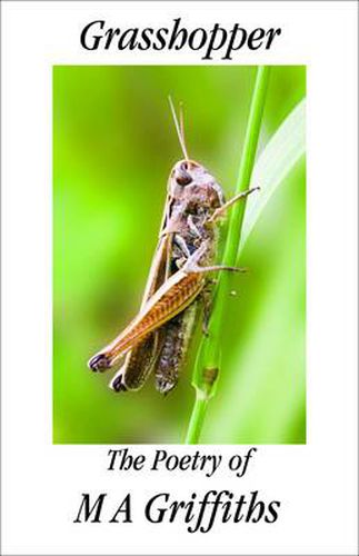 Cover image for Grasshopper: The Poetry of M A Griffiths