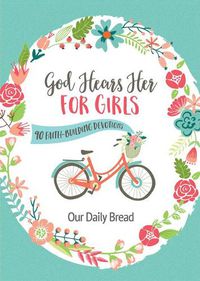 Cover image for God Hears Her for Girls: 90 Faith-Building Devotions