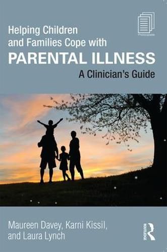 Cover image for Helping Children and Families Cope with Parental Illness: A Clinician's Guide