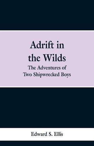 Cover image for Adrift in the Wilds: The Adventures of Two Shipwrecked Boys