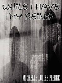 Cover image for While I Have My Being