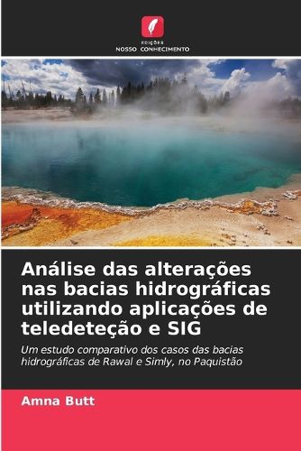 Cover image for Analise das alteracoes nas bacias hidrograficas utilizando aplicacoes de teledetecao e SIG