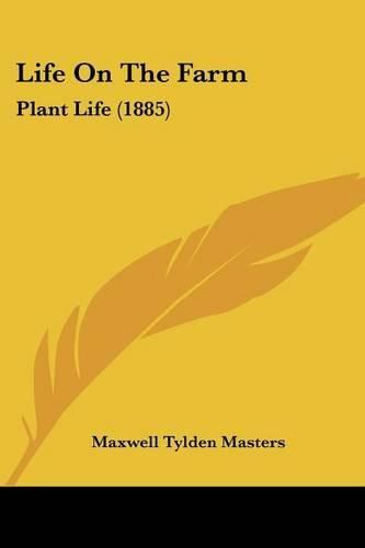 Cover image for Life on the Farm: Plant Life (1885)