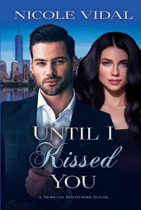 Cover image for Until I Kissed You