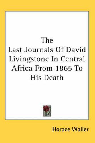 Cover image for The Last Journals Of David Livingstone In Central Africa From 1865 To His Death