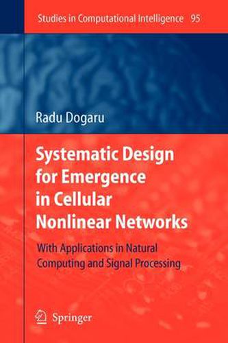 Cover image for Systematic Design for Emergence in Cellular Nonlinear Networks: With Applications in Natural Computing and Signal Processing-