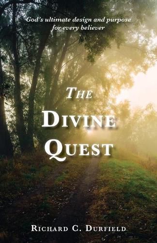 Cover image for The Divine Quest: God's ultimate design and purpose for every believer