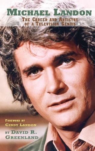 Cover image for Michael Landon: THE CAREER AND ARTISTRY OF A TELEVISION GENIUS (hardback)