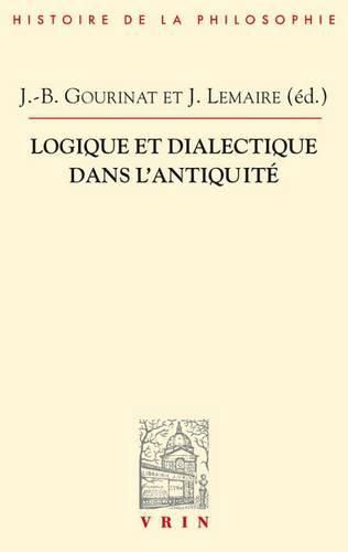 Cover image for Logique Et Dialectique Dans l'Antiquite