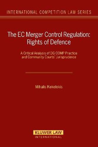 Cover image for The EC Merger Control Regulation: Rights of Defence: A Critical Analysis of DG COMP Practice and Community Courts' Jurisprudence